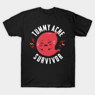 Tummy Ache Survivor T-Shirt